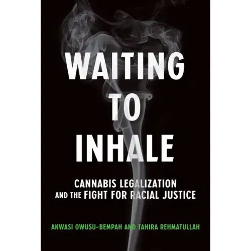 Waiting to Inhale: Cannabis Legalization and the Fight for Racial Justice