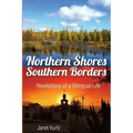 Northern Shores Southern Borders: Revelations of a Bilingual Life