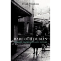 Rare Old Dubline: Heros, Hawkers & Hoors