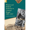 Women and Medical Profession in Colonial Bengal, 1883-1947