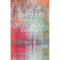 Letters from A Wondrous Empire: An Epistolary Memoir