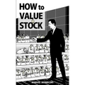 How to Value a Stock: A Guide to Valuing Publicly Traded Companies