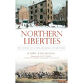 Northern Liberties: The Story of a Philadelphia River Ward