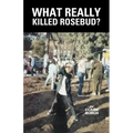 What Really Killed Rosebud?