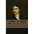 Letters of Samuel Taylor Coleridge: Complete Volumes I & II