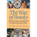 The Way of Beauty: Liturgy, Education, and Inspiration for Family, School, and College
