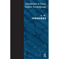 Introduction to Group-Analytic Psychotherapy: Studies in the Social Integration of Individuals and Groups