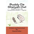 Buddy Da Sheiyah Owl: Buddy The Barn Owl Pennsylvania German - English