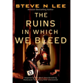 The Ruins in Which We Bleed: Inspired by the Most Heartbreaking Holocaust True Story Ever Uncovered