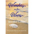 Wonders in the Waves: A Novel Inspired by Love That Does Not Die