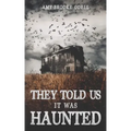 They Told Us It Was Haunted