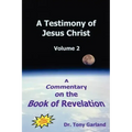 A Testimony of Jesus Christ - Volume 2: A Commentary on the Book of Revelation