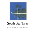 South Sea Tales: A Collection of Short Stories