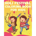 Holi Festival Coloring Book For Kids: Fun Holi Indian Activity Book For Boys And Girls With Illustrations of Holi Celebration.