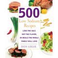 500 Low Sodium Recipes: Lose the Salt, Not the Flavor, in Meals the Whole Family Will Love
