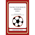 The Best Ever Book of Arsenal Jokes: Lots and Lots of Jokes Specially Repurposed for You-Know-Who