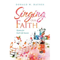 Singing Our Faith: Hymns for Each Life Season
