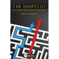 The Shortcut: Why Intelligent Machines Do Not Think Like Us