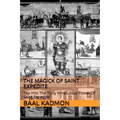 The Magick of Saint Expedite: Tap into the Truly Miraculous Power of Saint Expedite