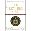 The Very Best Men: The Daring Early Years of the CIA
