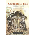 Chattel House Blues: Making of a Democratic Society in Barbados - From Clement Payne to Owen Arthur
