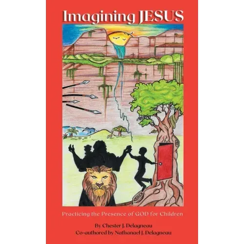 Imagining JESUS: Practicing the Presence of God for Children