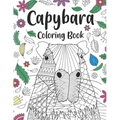 Capybara Coloring Book: A Cute Adult Coloring Books for Capybara Owner, Best Gift for Capybara Lovers