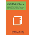 Scientific Social Surveys And Research: An Introduction To The Background, Content, Methods And Analysis Of Social Studies