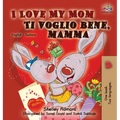 I Love My Mom Ti voglio bene, mamma: English Italian Bilingual Edition