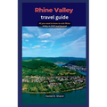 Rhine Valley travel guide: All you need to know to visit Rhine Valley in 2023 and beyond