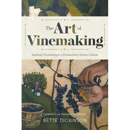 The Art of Vinemaking: Spiritual Flourishing in a Productivity-Driven Culture