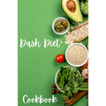 Dash Diet Cookbook: Dash Diet Receipes, Dash Diet Eating Plan for a Happy Healthy Life - Cookbooks for Women