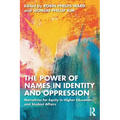 The Power of Names in Identity and Oppression: Narratives for Equity in Higher Education and Student Affairs
