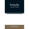 The Aryan race; its origins and its achievements