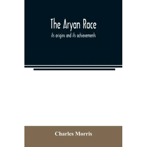 The Aryan race; its origins and its achievements