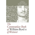 The Commonplace Book of William Byrd II of Westover
