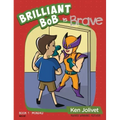 Brilliant Bob is Brave