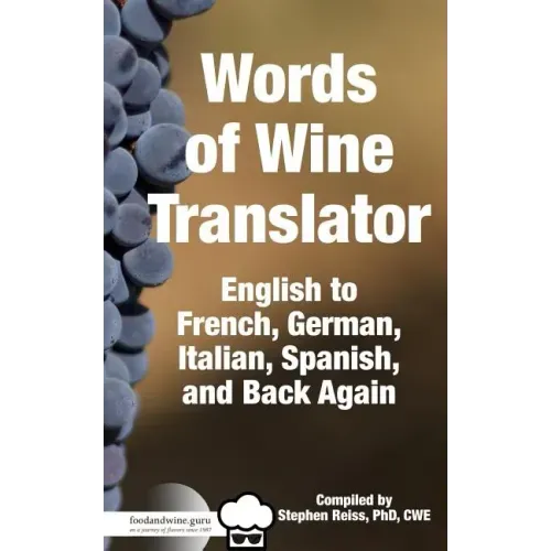 Food & Wine Guru's Words of Wine Translator: English to French, German, Italian, Spanish, and Back Again.
