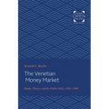 The Venetian Money Market: Banks, Panics, and the Public Debt, 1200-1500