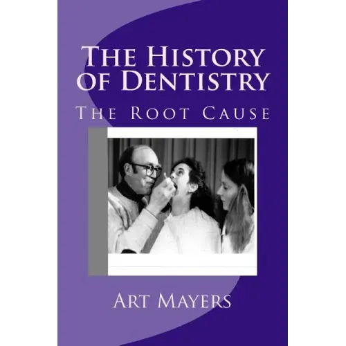 The History of Dentistry: Part Four: The Root Cause
