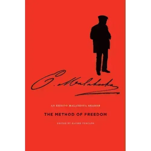 The Method of Freedom: An Errico Malatesta Reader