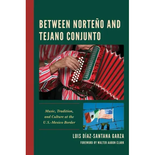 Between Norteño and Tejano Conjunto: Music, Tradition, and Culture at the U.S.-Mexico Border