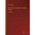 Divine Comedy, Longfellow's Translation, Paradise: in large print