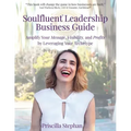 Soulfluent(R) Leadership Business Guide: Amplify Your Message, Visibility and Profits by Leveraging Your Archetype