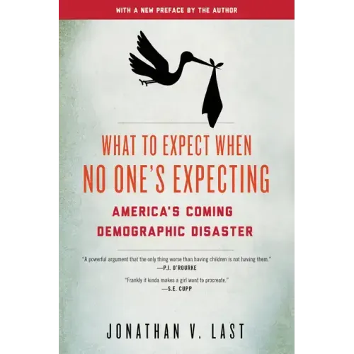 What to Expect When No One's Expecting: America's Coming Demographic Disaster