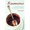 Ravenous: A Food Lover's Journey from Obsession to Freedom