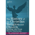 The History of the Christian Religion and Church During the First Three Centuries
