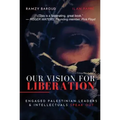 Our Vision for Liberation: Engaged Palestinian Leaders & Intellectuals Speak Out