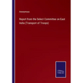 Report from the Select Committee on East India (Transport of Troops)