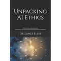 Unpacking AI Ethics: Practical Advances In Artificial Intelligence And Machine Learning